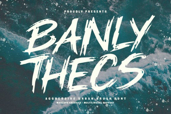 Banly Thecs: The Aggressive Urban Brush Font