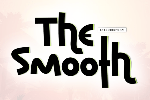 The Smooth: A Font That Brings Warmth and Personality to Your Work